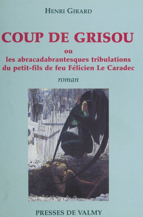 Couverture ebook de Coup de grisou ou Les abracadabrantesques tribulations du petit-fils de feu Félicien Le Caradec, de Henri Girard