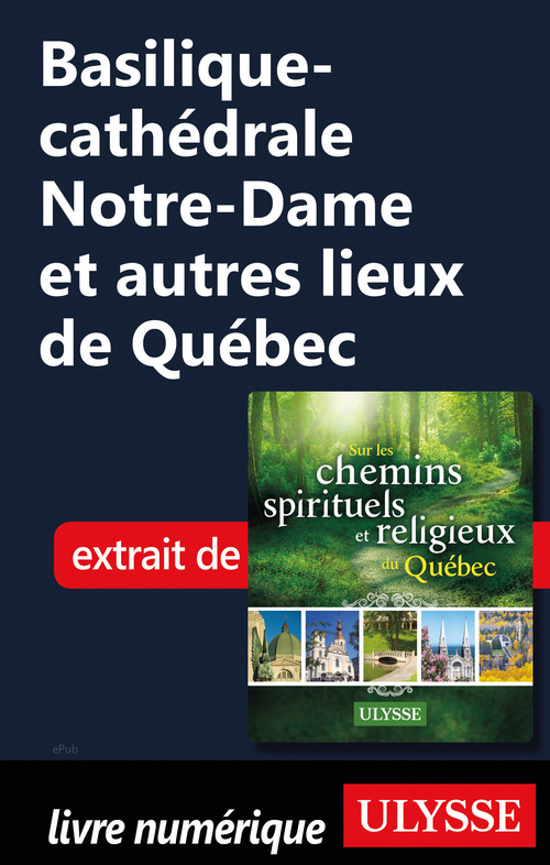 Couverture ebook de Basilique-cathédrale Notre-Dame et autres lieux de Québec, de Siham Jamaa