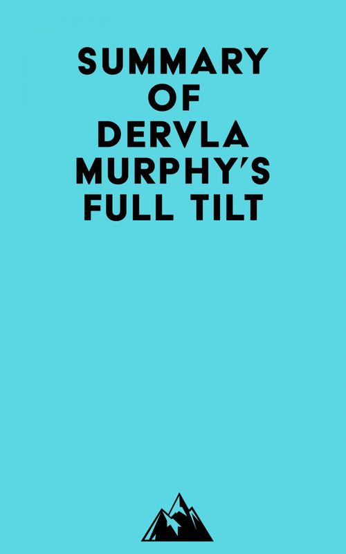 Couverture ebook de Summary of Dervla Murphy's Full Tilt, de Everest Media