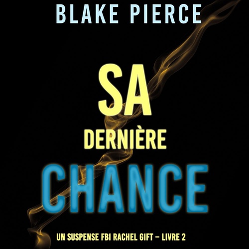 Couverture audiobook de Sa dernière chance (Un suspense FBI Rachel Gift - Livre 2), de Blake Pierce