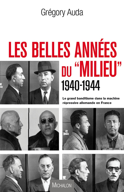 Couverture ebook de Les belles années du "Milieu" 1940-1944, de Grégory Auda