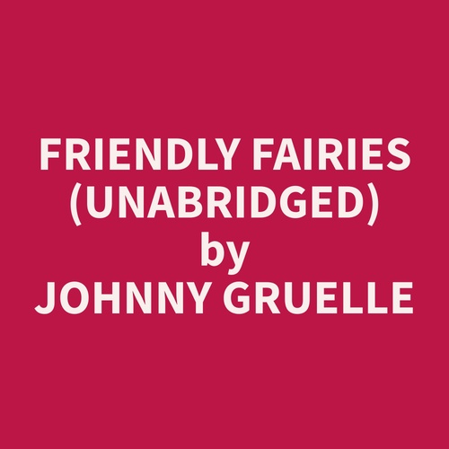audiobook cover of Friendly Fairies (Unabridged), by Johnny  Gruelle