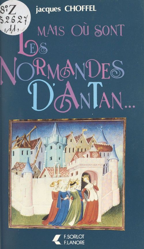 Couverture ebook de Mais où sont les Normandes d'Antan, de Jacques Choffel
