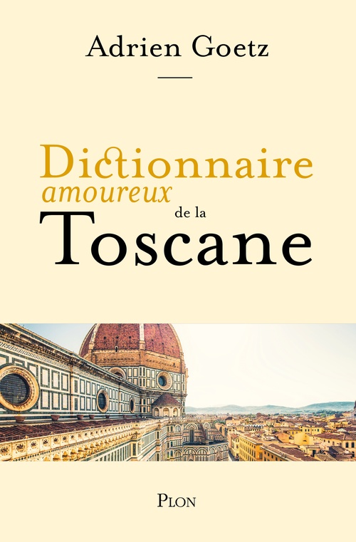 Couverture ebook de Dictionnaire Amoureux de la Toscane, de Adrien Goetz