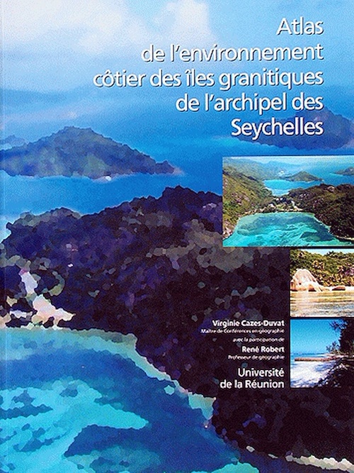 Couverture ebook de Atlas de l'environnement côtier des îles granitiques de l'archipel des Seychelles, de V Cazes-Duvat, R Robert