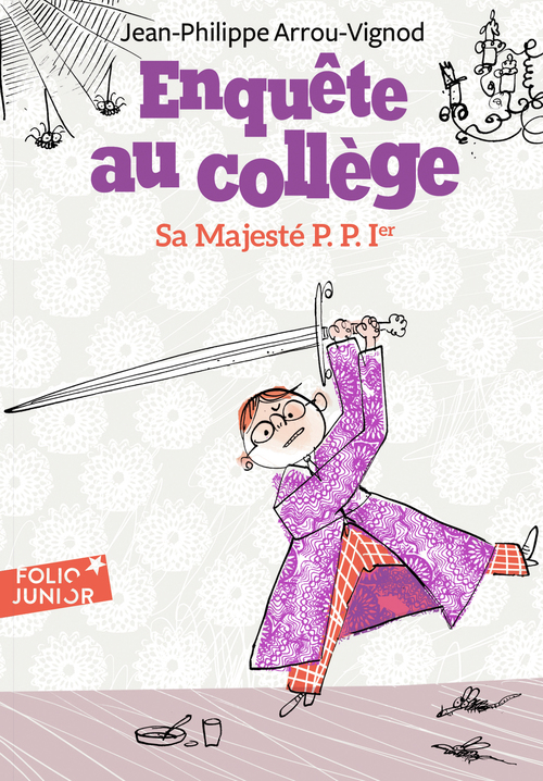 Couverture ebook de Enquête au collège (Tome 7) - Sa Majesté P. P. 1er, de Jean-Philippe Arrou-Vignod