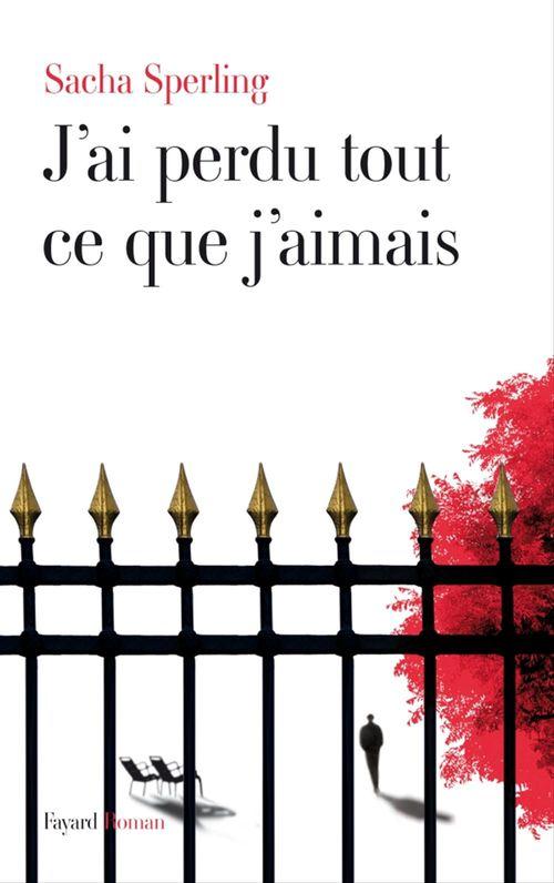 Couverture ebook de J'ai perdu tout ce que j'aimais, de Sacha Sperling