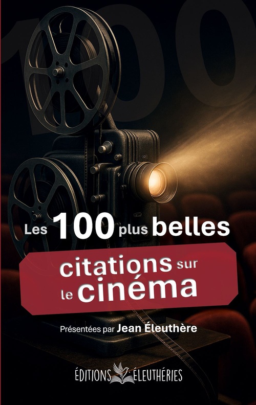 Couverture ebook de Les 100 plus belles citations sur le cinéma, de Jean Éleuthère