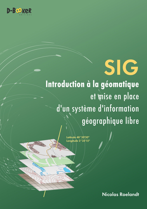 ebook cover of SIG - Introduction à la géomatique et mise en place d'un système d'information géographique libre, by Collectif