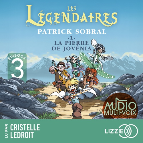 audiobook cover of Les Légendaires - Tome 1 La Pierre de Jovénia Episode 3, by Patrick Sobral