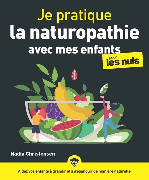 Couverture ebook de Je pratique la naturopathie avec mes enfants pour les Nuls, de Nadia Christensen