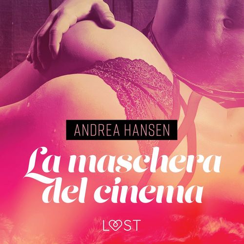 Couverture audiobook de La maschera del cinema - Breve racconto erotico, de Andrea Hansen