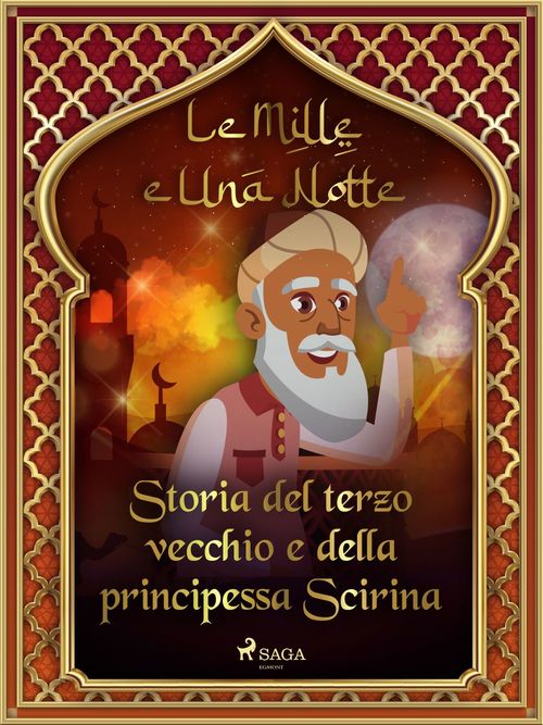 ebook cover of Storia del terzo vecchio e della principessa Scirina (Le Mille e Una Notte 6), by -  Le Mille E Una Notte