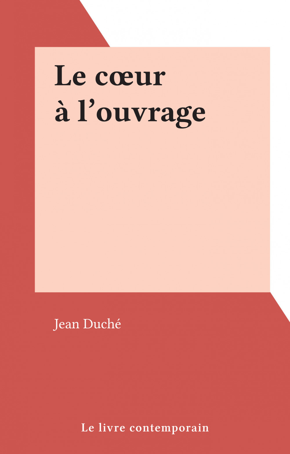 Couverture ebook de Le coeur à l'ouvrage, de Jean Duche
