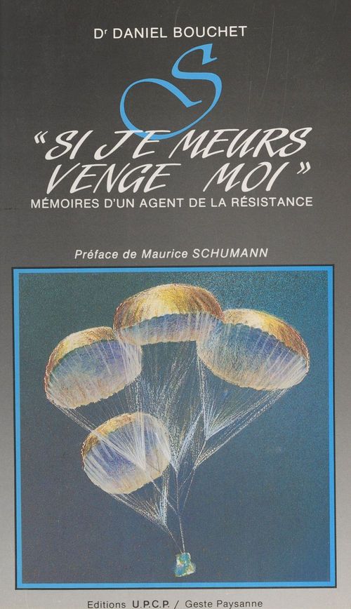 Couverture ebook de Si je meurs, venge-moi : mémoires d'un agent de la Résistance, de Daniel Bouchet