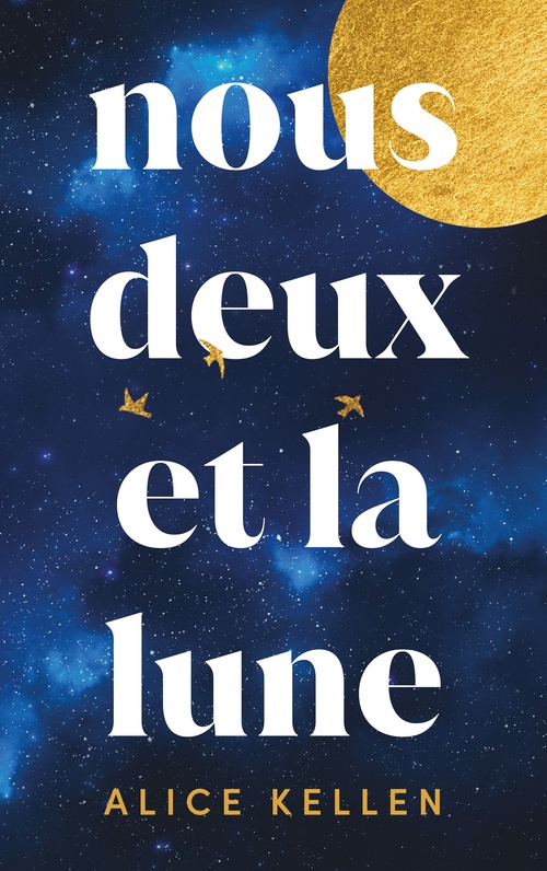 Couverture ebook de Nous deux et la lune - Par l'autrice de "Tout ce que nous n'avons jamais été", de Alice Kellen