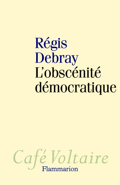 Couverture ebook de L'obscénité démocratique, de Régis Debray
