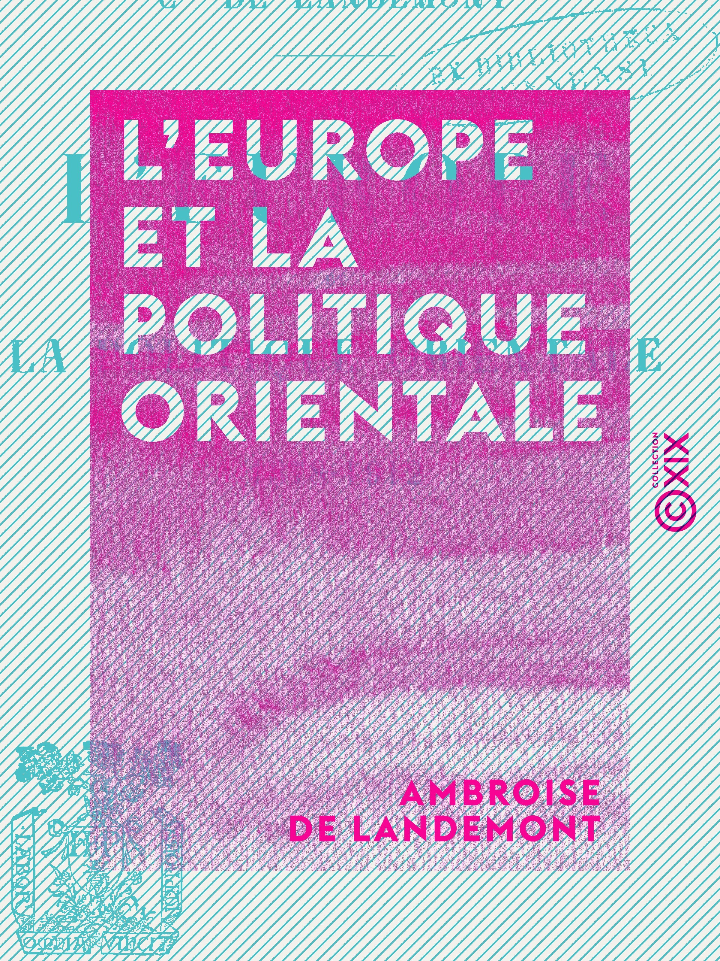 Couverture ebook de L'Europe et la politique orientale, 1878-1912, de Ambroise De Landemont