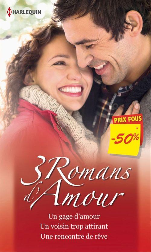 ebook cover of Un gage d'amour - Un voisin trop attirant - Une rencontre de rêve, by Laura Macdonald, Myrna Mackenzie, Cathy Williams
