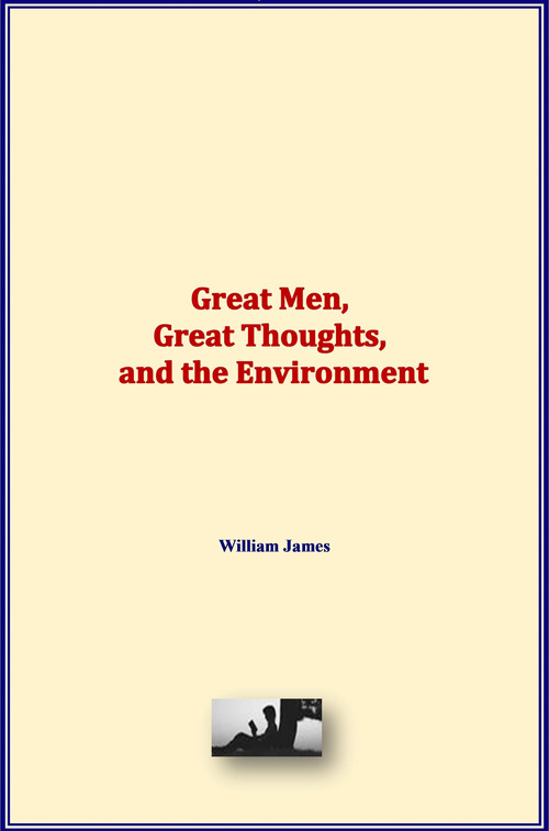 ebook cover of Great Men, Great Thoughts, and the Environment, by William James