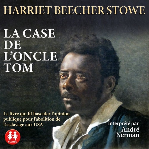 audiobook cover of La case de l'oncle Tom, by Harriet Beecher Stowe