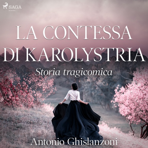 Couverture audiobook de La contessa di Karolystria - Storia tragicomica, de Antonio Ghislanzoni