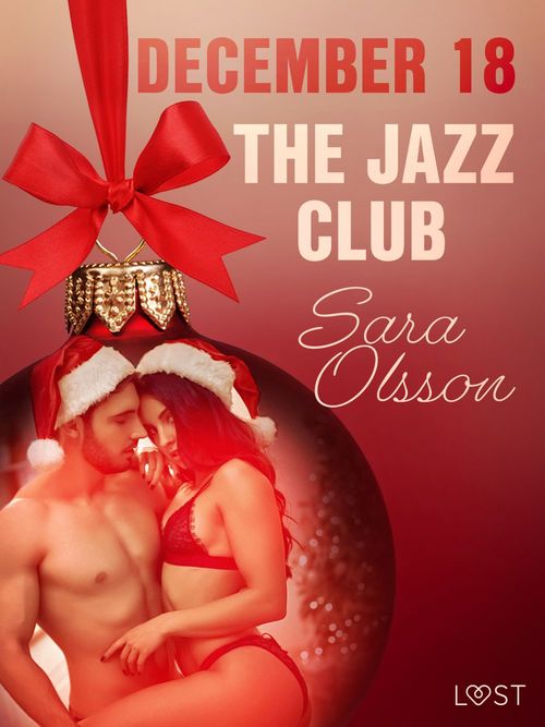 ebook cover of December 18: The Jazz Club - An Erotic Christmas Calendar, by Sara Olsson