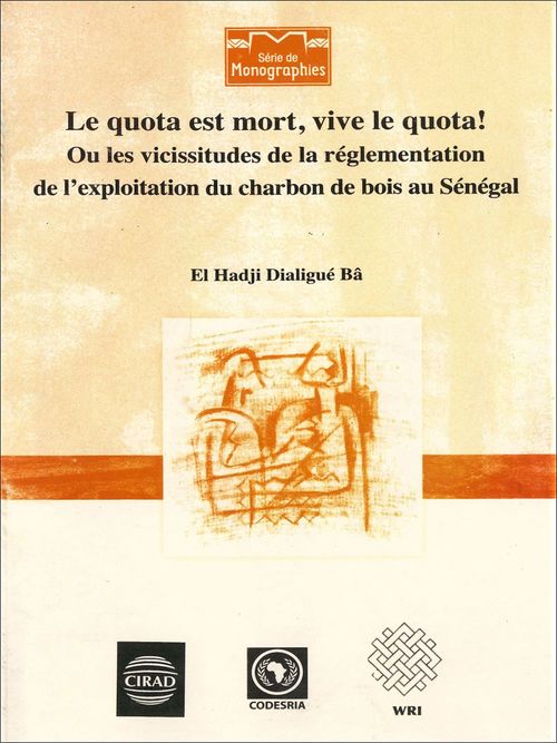 Couverture ebook de Le quota est mort, vive le quota! Ou les vicissitudes de la règlementation de l'exploitation du charbon de bois au Sénégal, de El hadji dialigué Bâ