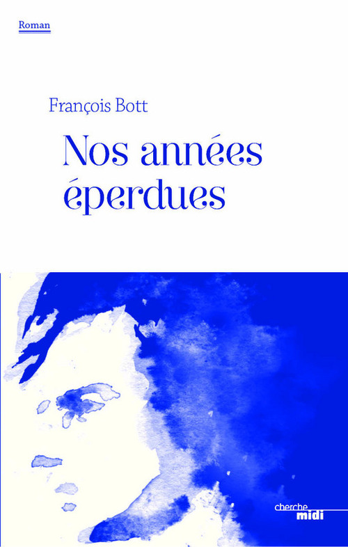 Couverture ebook de Nos années éperdues, de François Bott