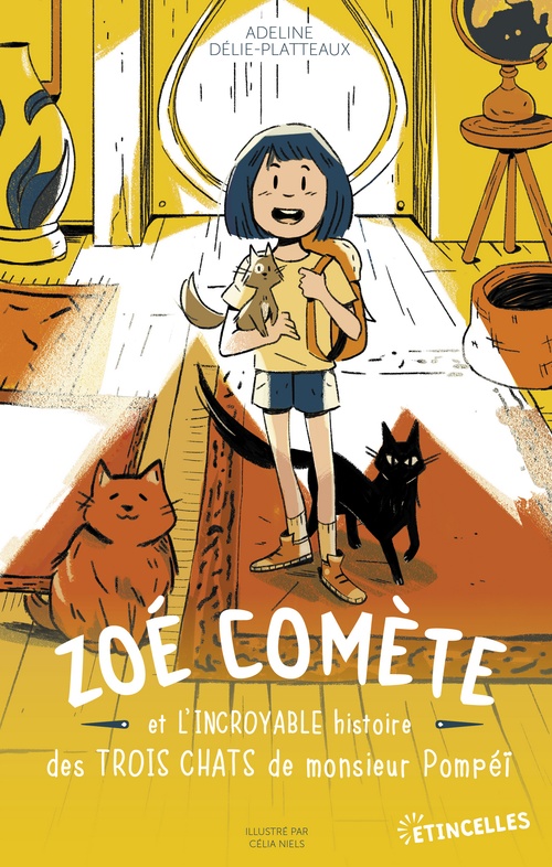 ebook cover of Zoé Comète et l'incroyable histoire des trois chats de monsieur Pompéï, by Adeline Délie-platteaux, Célia Niels