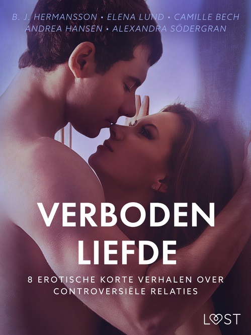 Couverture ebook de Verboden liefde - 8 Erotische korte verhalen over controversiële relaties, de Alexandra Sodergran, Andrea Hansen, B. J. Hermansson, Camille Bech, Elena Lund