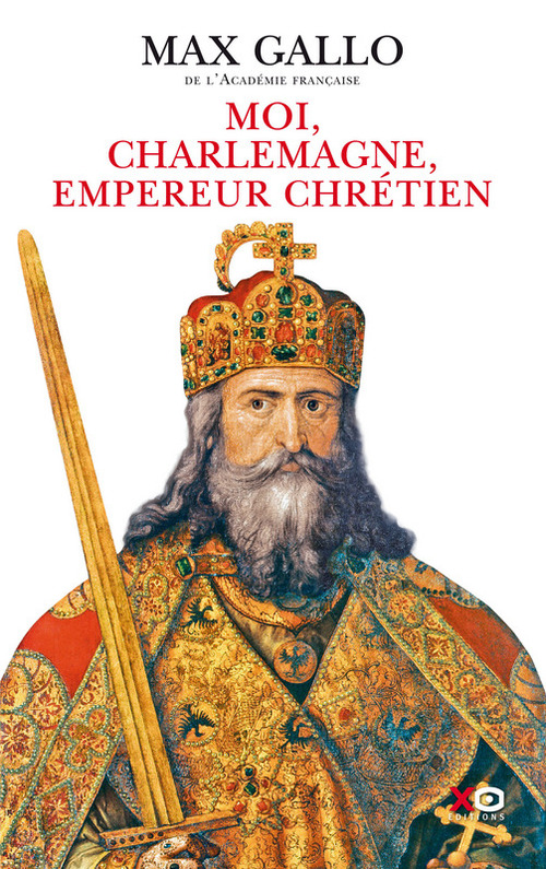 Couverture ebook de Moi, Charlemagne, empereur chrétien, de Max Gallo