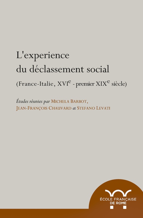 Couverture ebook de L'expérience du déclassement social. France-Italie, XVIe-premier XIXe siècle, de Collectif, Michela Barbot, Stefano Levati, Jean-françois Chauvard