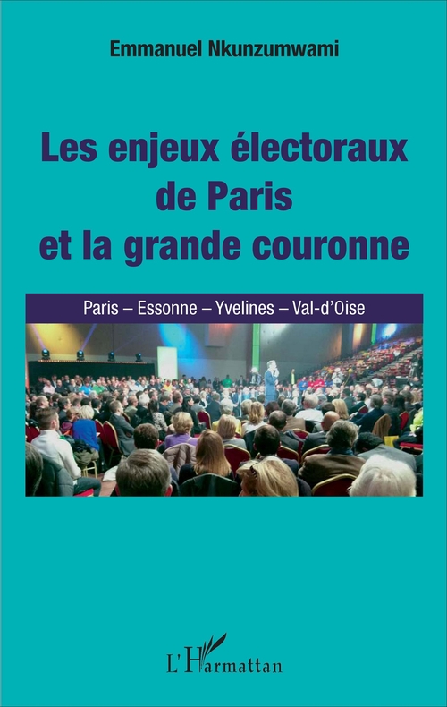 Couverture ebook de Enjeux électoraux de Paris et la grande couronne (Les), de Emmanuel Nkunzumwami