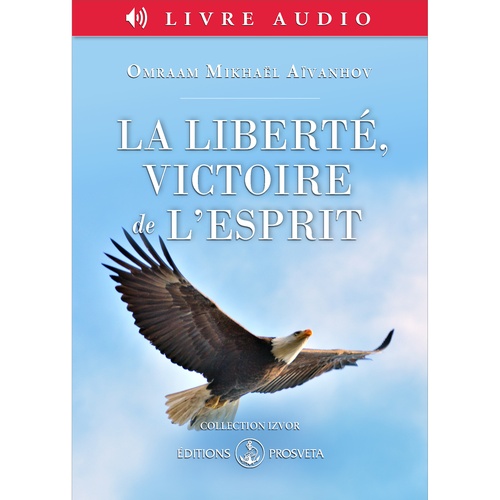 audiobook cover of La liberté, victoire de l´esprit, by Omraam Mikhaël Aïvanhov