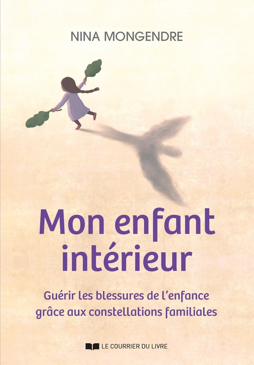 Couverture ebook de Mon enfant intérieur - Guérir les blessures de l'enfance grâce aux constellations familiales, de Nina Mongendre