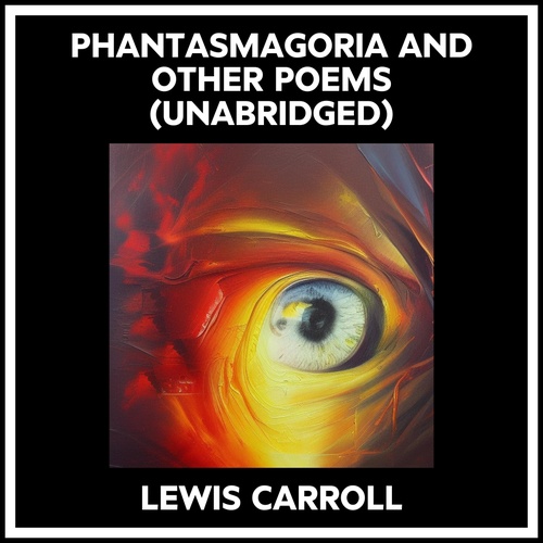 audiobook cover of Phantasmagoria And Other Poems (Unabridged), by Lewis Carroll
