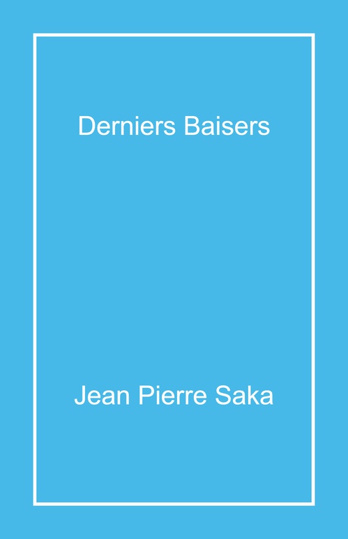 Couverture ebook de Derniers baisers, de Jean Pierre Saka