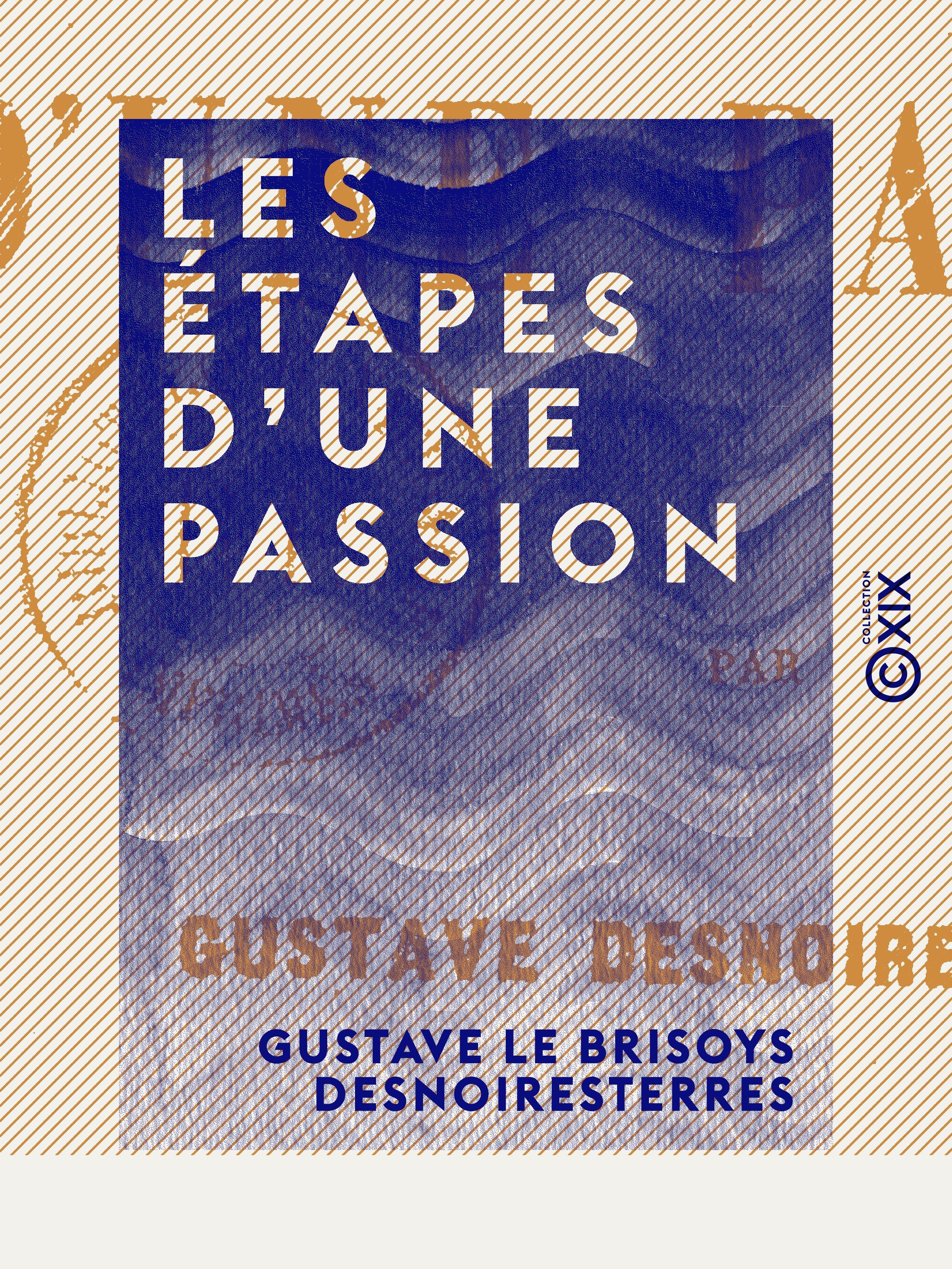 Couverture ebook de Les Étapes d'une passion, de Gustave Le Brisoys Desnoiresterres