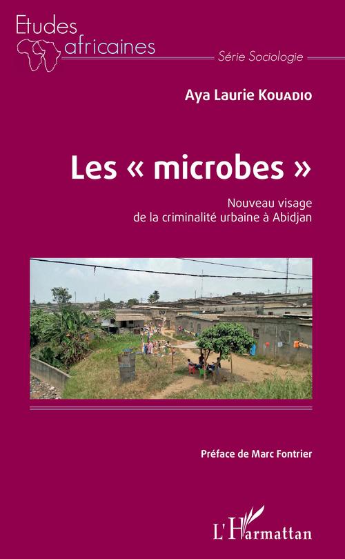 ebook cover of Les "microbes". Nouveau visage de la criminalité urbaine à Abidjan, by Laurie Kouadio Aya