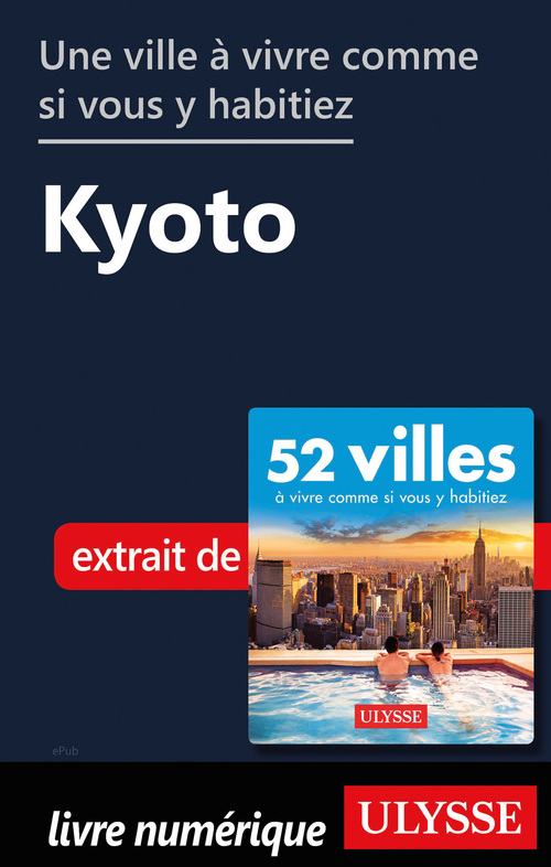 Couverture ebook de Une ville à vivre comme si vous y habitiez - Kyoto, de Collectif