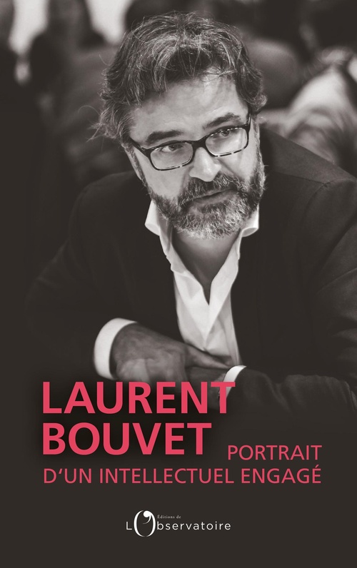 Couverture ebook de Laurent Bouvet : Portrait d'un intellectuel engagé, de Denis Maillard