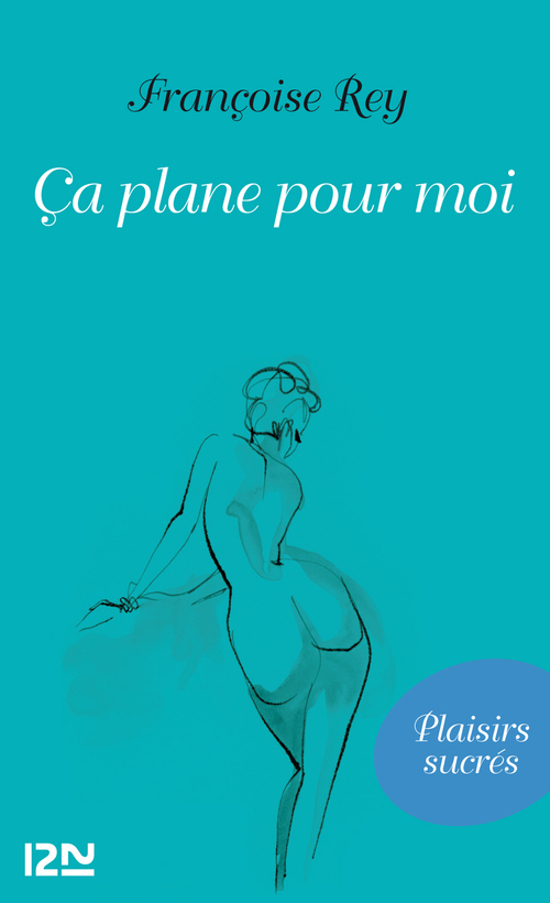 Couverture ebook de Ca plane pour moi, de Françoise Rey