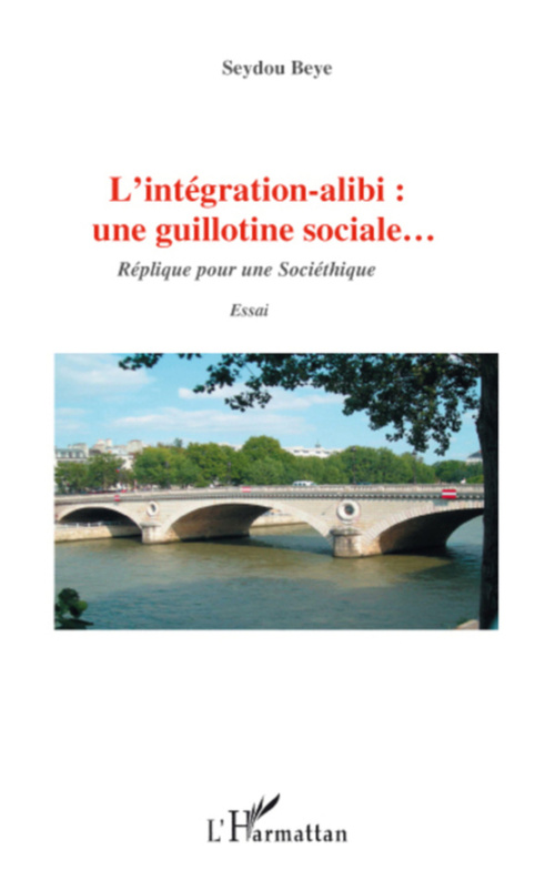 Couverture ebook de L'intégration alibi : une guillotine sociale..., de Seydou Beye