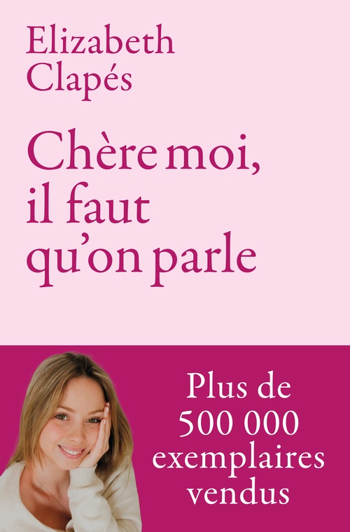 ebook cover of Chère Moi, il faut qu'on parle - Mieux te connaître pour être heureuse avec toi-même et prendre soin de ta santé mentale, by Elizabeth Clapés