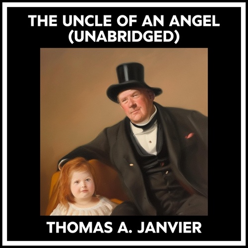 audiobook cover of The Uncle Of An Angel (Unabridged), by Thomas A. Janvier