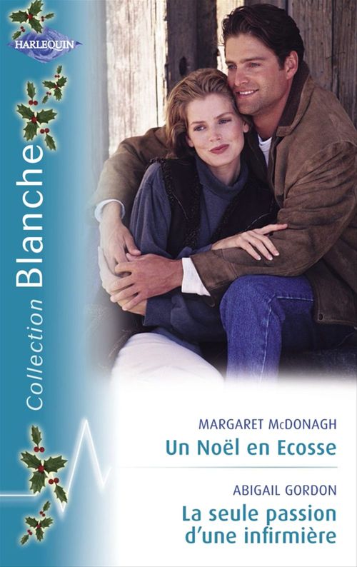 ebook cover of Un Noël en Ecosse - La seule passion d'une infirmière (Harlequin Blanche), by Abigail Gordon, Margaret McDonagh