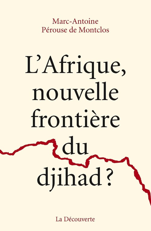 Couverture ebook de L'Afrique, nouvelle frontière du djihad ?, de Marc-Antoine Pérouse de Montclos
