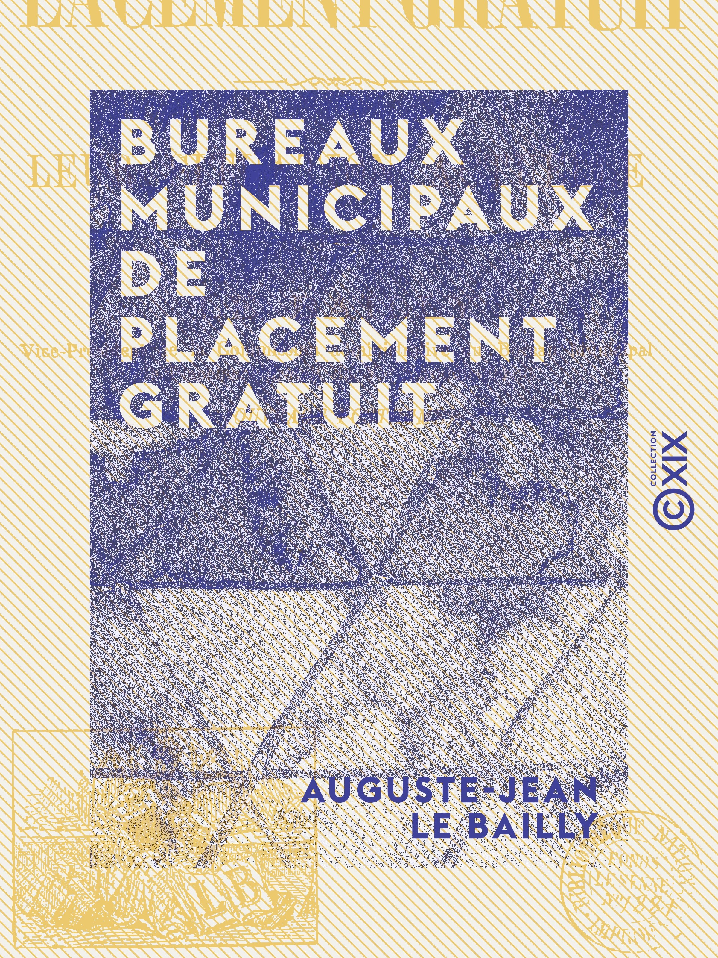 Couverture ebook de Bureaux municipaux de placement gratuit - Leur situation actuelle, de Auguste-Jean Le Bailly