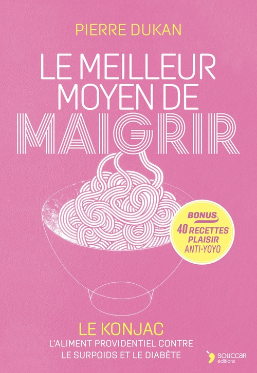 Couverture ebook de Le meilleur moyen de maigrir : Le konjac, l'aliment providentiel contre le surpoids et le diabète, de Pierre Dukan